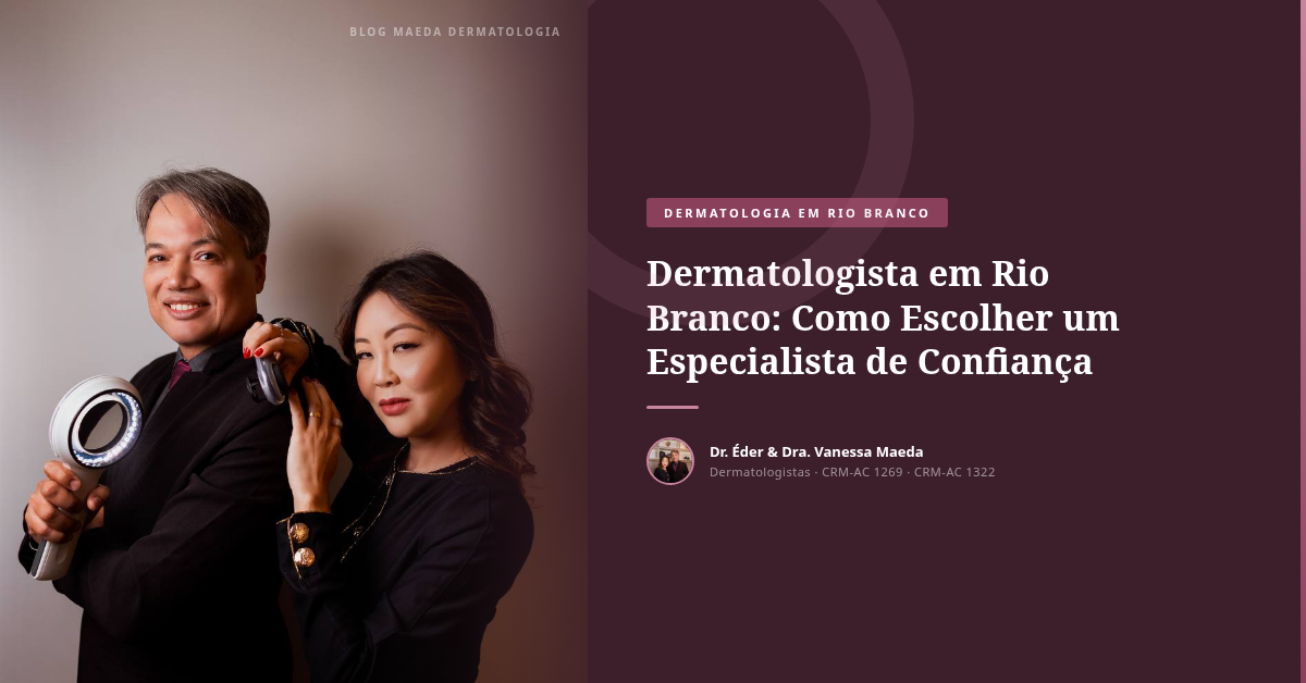 Dermatologista em Rio Branco: Como Escolher um Especialista de Confiança