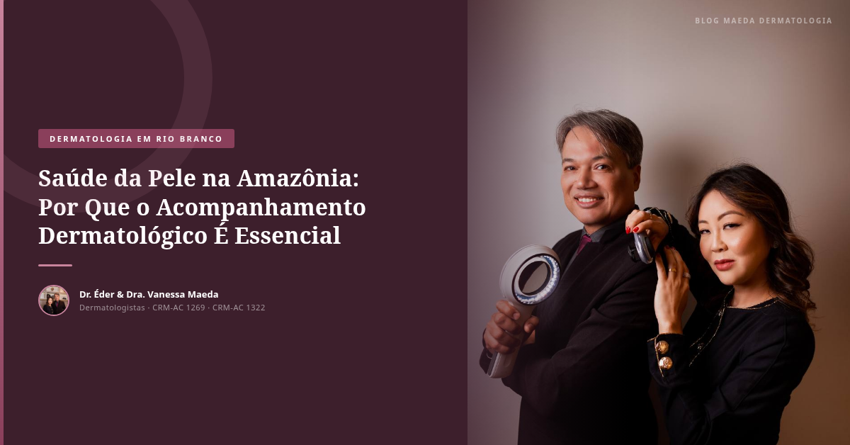 Saúde da Pele na Amazônia: Por Que o Acompanhamento Dermatológico É Essencial