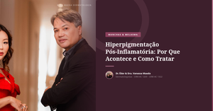 Hiperpigmentação Pós-Inflamatória: Por Que Acontece e Como Tratar