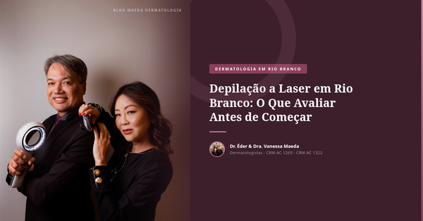 Depilação a Laser em Rio Branco: O Que Avaliar Antes de Começar