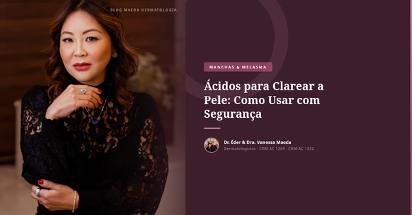 Ácidos para Clarear a Pele: Como Usar com Segurança