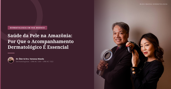 Saúde da Pele na Amazônia: Por Que o Acompanhamento Dermatológico É Essencial
